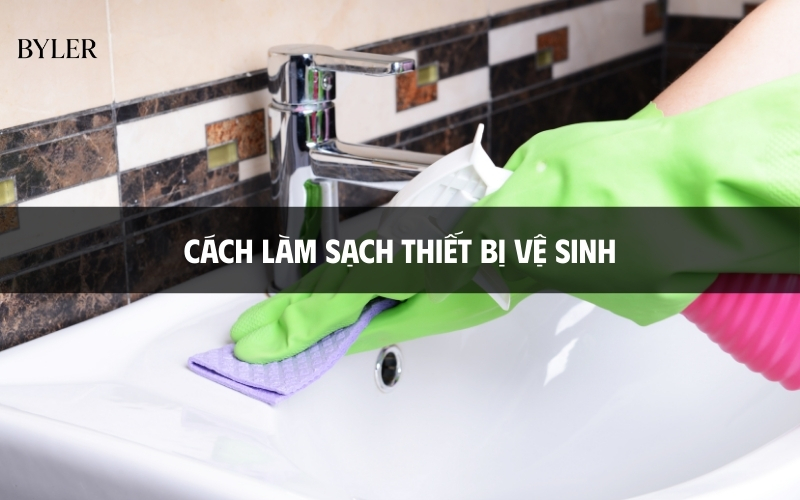 Cách làm sạch thiết bị vệ sinh​