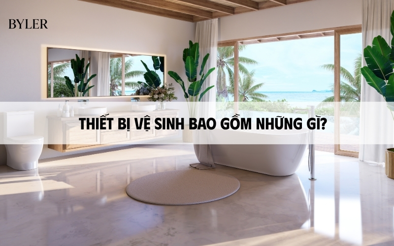 Thiết bị vệ sinh bao gồm những gì?