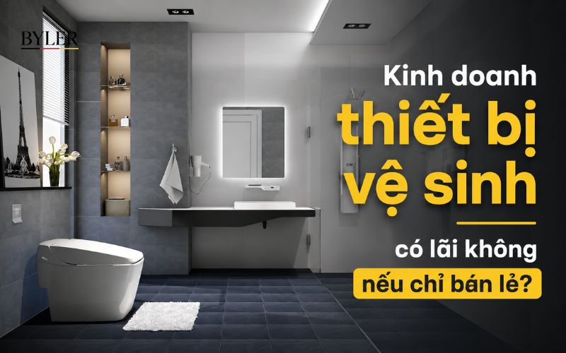 Kinh doanh thiết bị vệ sinh có lãi không 