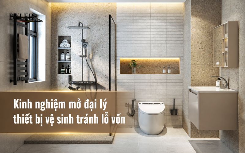 Kinh nghiệm mở đại lý thiết bị vệ sinh