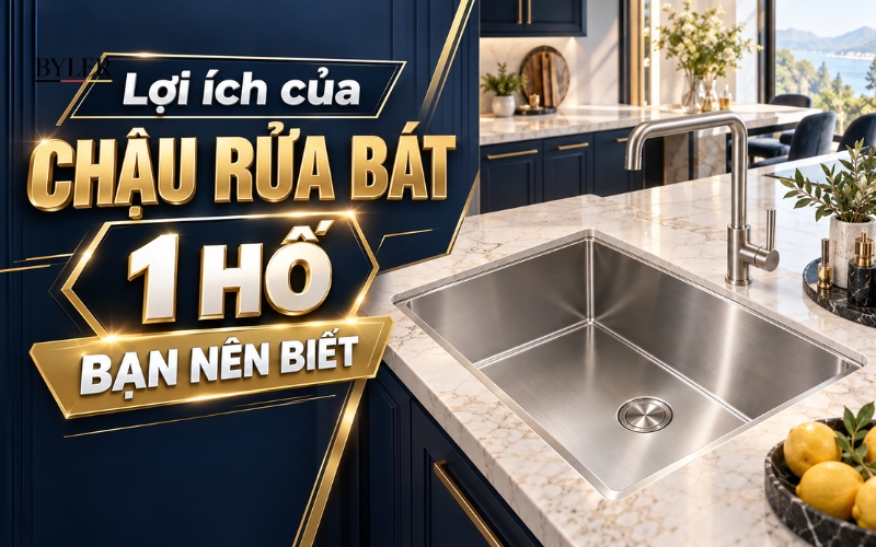 Lợi ích của chậu rửa bát 1 hố